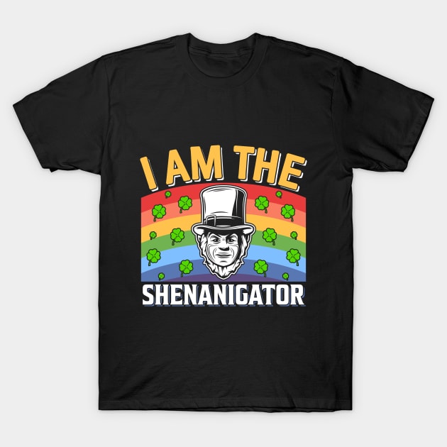 I Am The Shenanigator T-Shirt by JacksonArts